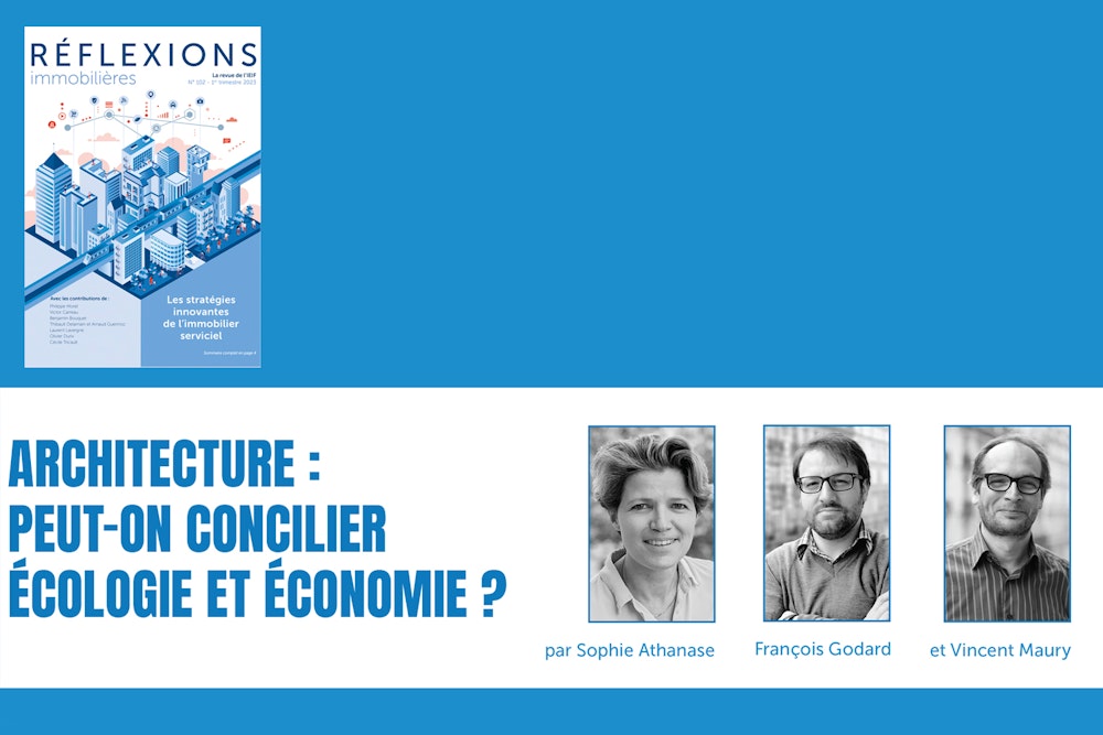 [ TRIBUNE] Architecture: Can ecology and economy be reconciled? STUDIOS Architecture on Refléxions Immobilières